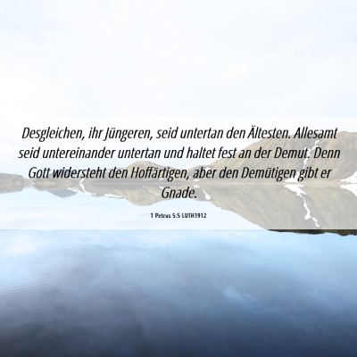 Picture 06 - 1 Petrus 5:5 LUTH1912 - Desgleichen, ihr Jüngeren, seid untertan den - Bible Verse Picture