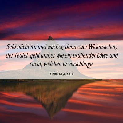 Picture 06 - 1 Petrus 5:8 LUTH1912 - Seid nüchtern und wachet; denn euer Widersacher, - Bible Verse Picture