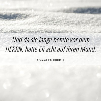 Picture 06 - 1 Samuel 1:12 LUTH1912 - Und da sie lange betete vor dem HERRN, hatte Eli - Bible Verse Picture