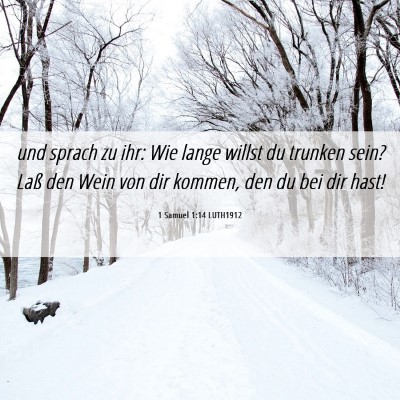 Picture 06 - 1 Samuel 1:14 LUTH1912 - und sprach zu ihr: Wie lange willst du trunken - Bible Verse Picture
