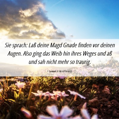 Picture 06 - 1 Samuel 1:18 LUTH1912 - Sie sprach: Laß deine Magd Gnade finden vor - Bible Verse Picture