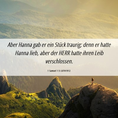 Picture 06 - 1 Samuel 1:5 LUTH1912 - Aber Hanna gab er ein Stück traurig; denn er - Bible Verse Picture