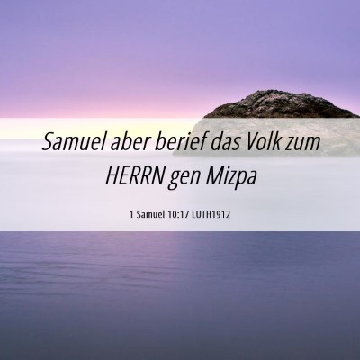 Picture 06 - 1 Samuel 10:17 LUTH1912 - Samuel aber berief das Volk zum HERRN gen - Bible Verse Picture