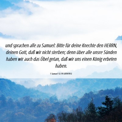 Picture 06 - 1 Samuel 12:19 LUTH1912 - und sprachen alle zu Samuel: Bitte für deine - Bible Verse Picture