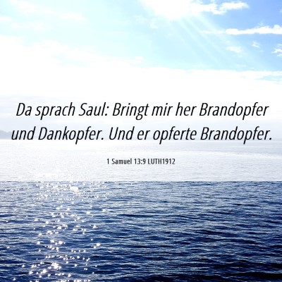 Picture 06 - 1 Samuel 13:9 LUTH1912 - Da sprach Saul: Bringt mir her Brandopfer und - Bible Verse Picture
