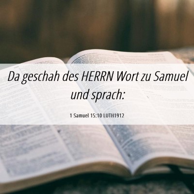 Picture 06 - 1 Samuel 15:10 LUTH1912 - Da geschah des HERRN Wort zu Samuel und - Bible Verse Picture