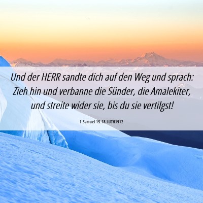 Picture 06 - 1 Samuel 15:18 LUTH1912 - Und der HERR sandte dich auf den Weg und sprach: - Bible Verse Picture
