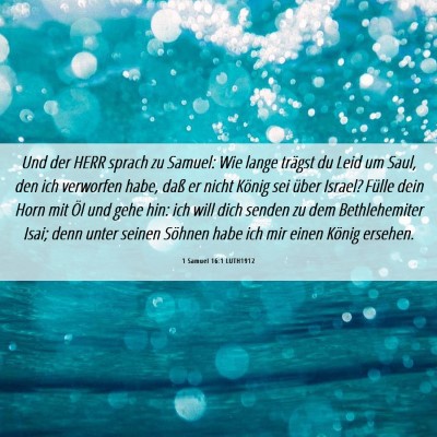 Picture 06 - 1 Samuel 16:1 LUTH1912 - Und der HERR sprach zu Samuel: Wie lange trägst - Bible Verse Picture