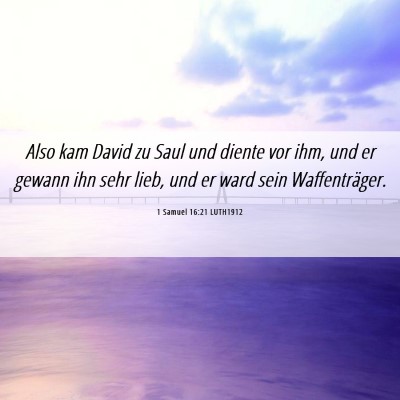 Picture 06 - 1 Samuel 16:21 LUTH1912 - Also kam David zu Saul und diente vor ihm, und er - Bible Verse Picture