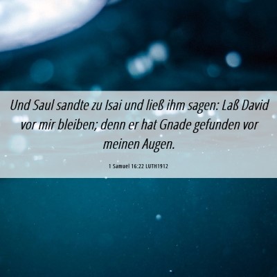 Picture 06 - 1 Samuel 16:22 LUTH1912 - Und Saul sandte zu Isai und ließ ihm sagen: Laß - Bible Verse Picture