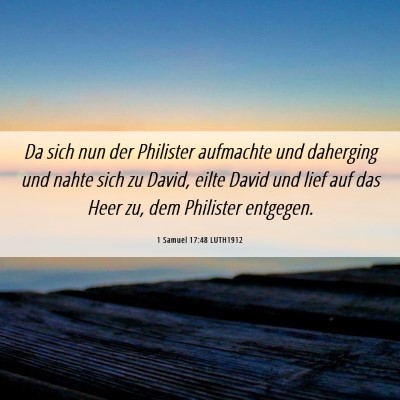 Picture 06 - 1 Samuel 17:48 LUTH1912 - Da sich nun der Philister aufmachte und daherging - Bible Verse Picture