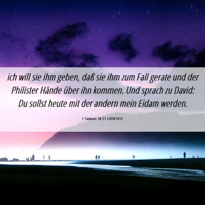 Picture 06 - 1 Samuel 18:21 LUTH1912 - ich will sie ihm geben, daß sie ihm zum Fall - Bible Verse Picture