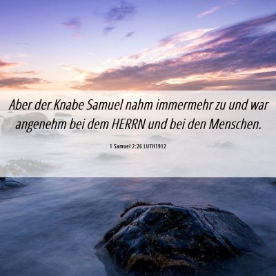 Picture 06 - 1 Samuel 2:26 LUTH1912 - Aber der Knabe Samuel nahm immermehr zu und war - Bible Verse Picture