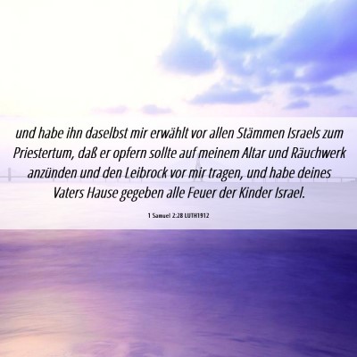 Picture 06 - 1 Samuel 2:28 LUTH1912 - und habe ihn daselbst mir erwählt vor allen - Bible Verse Picture