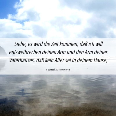 Picture 06 - 1 Samuel 2:31 LUTH1912 - Siehe, es wird die Zeit kommen, daß ich will - Bible Verse Picture