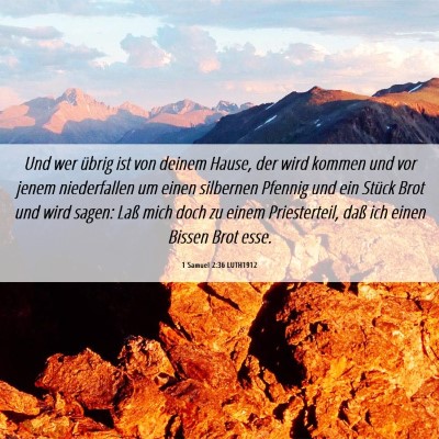 Picture 06 - 1 Samuel 2:36 LUTH1912 - Und wer übrig ist von deinem Hause, der wird - Bible Verse Picture