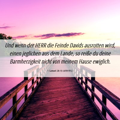 Picture 06 - 1 Samuel 20:15 LUTH1912 - Und wenn der HERR die Feinde Davids ausrotten - Bible Verse Picture