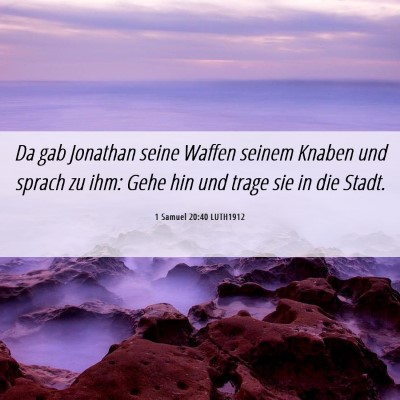 Picture 06 - 1 Samuel 20:40 LUTH1912 - Da gab Jonathan seine Waffen seinem Knaben und - Bible Verse Picture