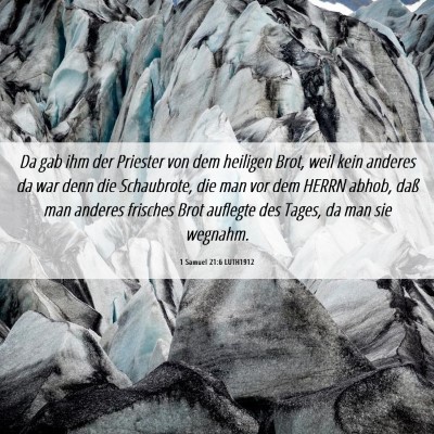 Picture 06 - 1 Samuel 21:6 LUTH1912 - Da gab ihm der Priester von dem heiligen Brot, - Bible Verse Picture