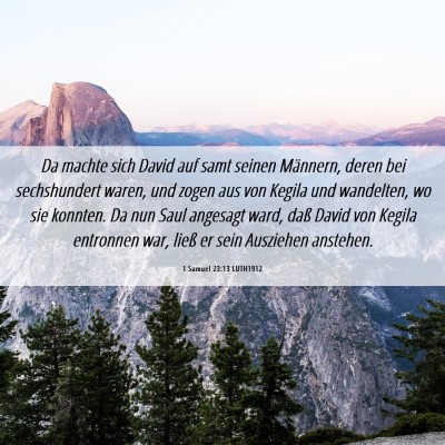Picture 06 - 1 Samuel 23:13 LUTH1912 - Da machte sich David auf samt seinen Männern, - Bible Verse Picture