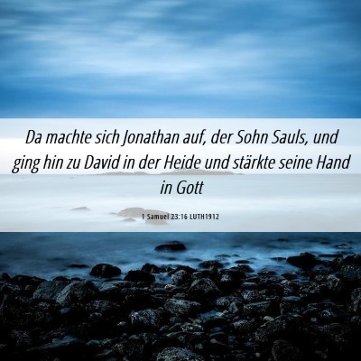 Picture 06 - 1 Samuel 23:16 LUTH1912 - Da machte sich Jonathan auf, der Sohn Sauls, und - Bible Verse Picture