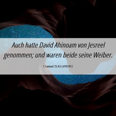 Picture 06 - 1 Samuel 25:43 LUTH1912 - Auch hatte David Ahinoam von Jesreel genommen; - Bible Verse Picture