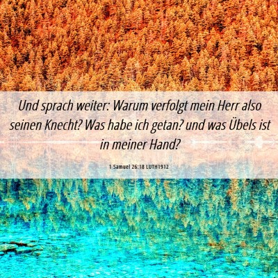Picture 06 - 1 Samuel 26:18 LUTH1912 - Und sprach weiter: Warum verfolgt mein Herr also - Bible Verse Picture