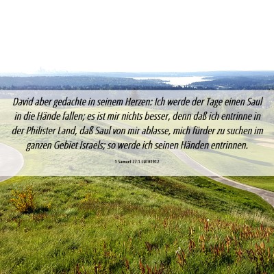 Picture 06 - 1 Samuel 27:1 LUTH1912 - David aber gedachte in seinem Herzen: Ich werde - Bible Verse Picture