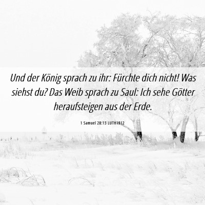 Picture 06 - 1 Samuel 28:13 LUTH1912 - Und der König sprach zu ihr: Fürchte dich - Bible Verse Picture