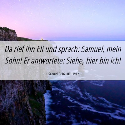 Picture 06 - 1 Samuel 3:16 LUTH1912 - Da rief ihn Eli und sprach: Samuel, mein Sohn! Er - Bible Verse Picture
