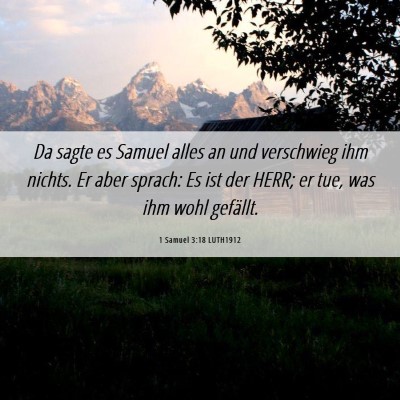 Picture 06 - 1 Samuel 3:18 LUTH1912 - Da sagte es Samuel alles an und verschwieg ihm - Bible Verse Picture