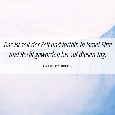 Picture 06 - 1 Samuel 30:25 LUTH1912 - Das ist seit der Zeit und forthin in Israel Sitte - Bible Verse Picture