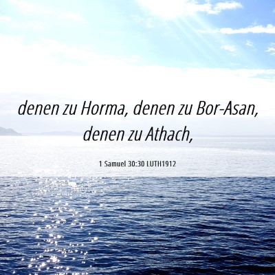 Picture 06 - 1 Samuel 30:30 LUTH1912 - denen zu Horma, denen zu Bor-Asan, denen zu - Bible Verse Picture