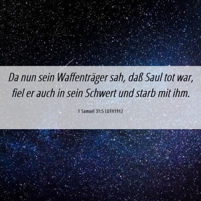 Picture 06 - 1 Samuel 31:5 LUTH1912 - Da nun sein Waffenträger sah, daß Saul tot war, - Bible Verse Picture