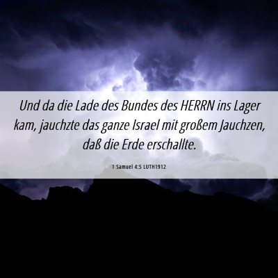 Picture 06 - 1 Samuel 4:5 LUTH1912 - Und da die Lade des Bundes des HERRN ins Lager - Bible Verse Picture