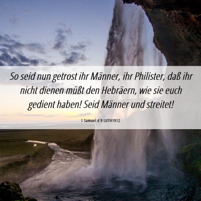 Picture 06 - 1 Samuel 4:9 LUTH1912 - So seid nun getrost ihr Männer, ihr Philister, - Bible Verse Picture