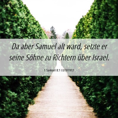 Picture 06 - 1 Samuel 8:1 LUTH1912 - Da aber Samuel alt ward, setzte er seine Söhne - Bible Verse Picture