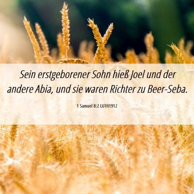 Picture 06 - 1 Samuel 8:2 LUTH1912 - Sein erstgeborener Sohn hieß Joel und der andere - Bible Verse Picture