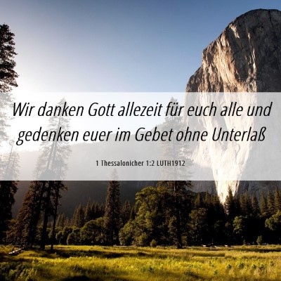Picture 06 - 1 Thessalonicher 1:2 LUTH1912 - Wir danken Gott allezeit für euch alle und - Bible Verse Picture