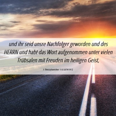 Picture 06 - 1 Thessalonicher 1:6 LUTH1912 - und ihr seid unsre Nachfolger geworden und des - Bible Verse Picture