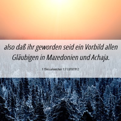 Picture 06 - 1 Thessalonicher 1:7 LUTH1912 - also daß ihr geworden seid ein Vorbild allen - Bible Verse Picture