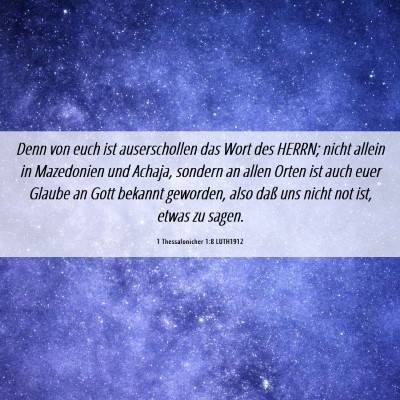 Picture 06 - 1 Thessalonicher 1:8 LUTH1912 - Denn von euch ist auserschollen das Wort des - Bible Verse Picture