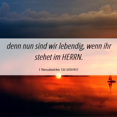 Picture 06 - 1 Thessalonicher 3:8 LUTH1912 - denn nun sind wir lebendig, wenn ihr stehet im - Bible Verse Picture