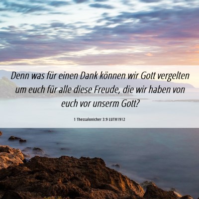 Picture 06 - 1 Thessalonicher 3:9 LUTH1912 - Denn was für einen Dank können wir Gott - Bible Verse Picture