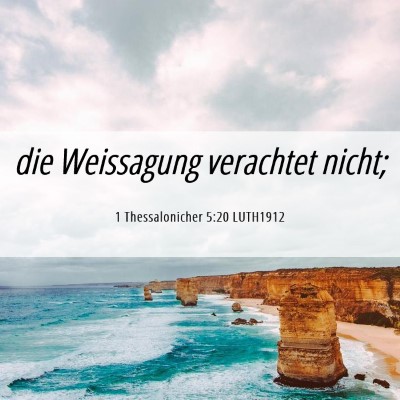 Picture 06 - 1 Thessalonicher 5:20 LUTH1912 - die Weissagung verachtet - Bible Verse Picture