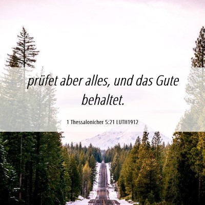 Picture 06 - 1 Thessalonicher 5:21 LUTH1912 - prüfet aber alles, und das Gute - Bible Verse Picture