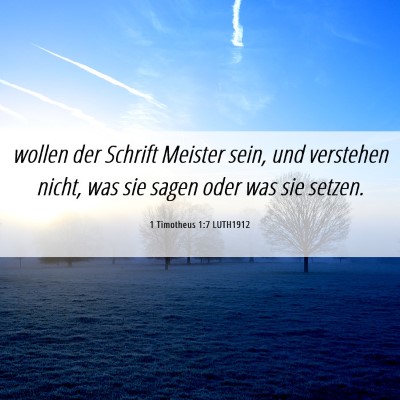 Picture 06 - 1 Timotheus 1:7 LUTH1912 - wollen der Schrift Meister sein, und verstehen - Bible Verse Picture