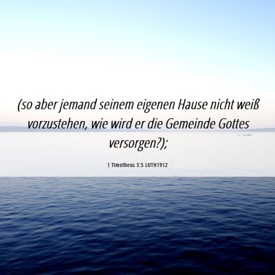 Picture 06 - 1 Timotheus 3:5 LUTH1912 - (so aber jemand seinem eigenen Hause nicht weiß - Bible Verse Picture