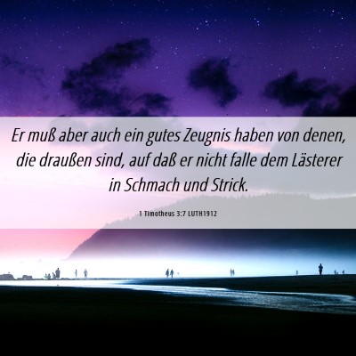 Picture 06 - 1 Timotheus 3:7 LUTH1912 - Er muß aber auch ein gutes Zeugnis haben von - Bible Verse Picture