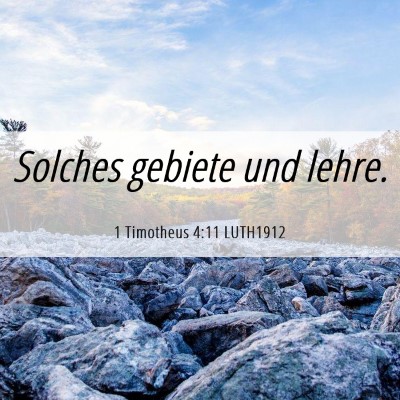 Picture 06 - 1 Timotheus 4:11 LUTH1912 - Solches gebiete und - Bible Verse Picture